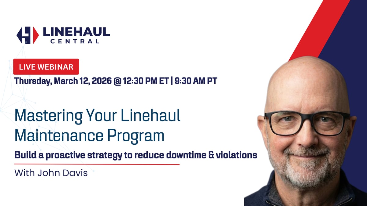Webinar:&nbsp;Mastering Your Linehaul Maintenance Program